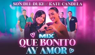 'Mix Que Bonito,  Ay amor' de Kate Candela y Son Del Duke en tendencias en YouTube