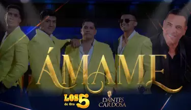 Los 5 de Oro y Dantes Cardosa estrenan videoclip 'mame' en YouTube