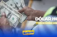 Precio del DLAR HOY, 6 de agosto: Conoce el tipo de cambio para la compra y venta en Per